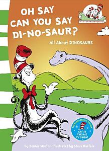 OH SAY CAN YOU SAY DI-NO-SAUR? : ALL ABOUT DINOSAURS (BOOK 3) PB