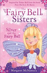 THE FAIRY BELL SISTERS : SILVER AND THE FAIRY BALL PB