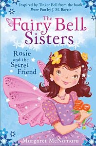 THE FAIRY BELL SISTERS : ROSIE AND THE SECRET FRIEND PB