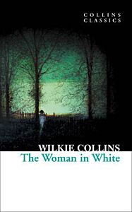 COLLINS CLASSICS : THE WOMAN IN WHITE PB A