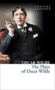 COLLINS CLASSICS : THE PLAYS OF OSCAR WILDE PB A