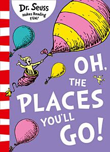 DR. SEUSS : OH, THE PLACES YOU'LL GO! PB