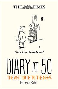 THE TIMES DIARY AT 50 : THE ANTIDOTE TO THE NEWS HC