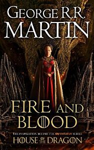 A SONG OF ICE AND FIRE: FIRE AND BLOOD: 300 YEARS BEFORE A GAME OF THRONES (A TARGARYEN HISTORY) - TIE-IN PB