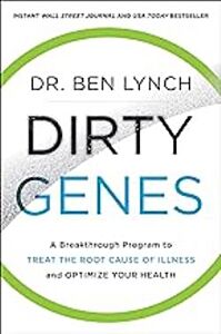 DIRTY GENES :A BREAKTHROUGH PROGRAM TO TREAT THE ROOT CAUSE OF ILLNESS AND OPTIMIZE YOUR HEALTH PB