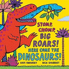 STOMP, CHOMP, BIG ROARS! HERE COME THE DINOSAURS!  PB