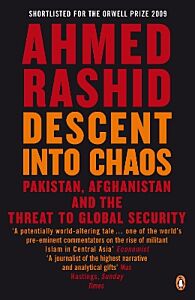 DESCENT INTO CHAOS THE WORLD'S MOST UNSTABLE REGION AND THE THREAT TO GLOBAL SECURITY PB B FORMAT