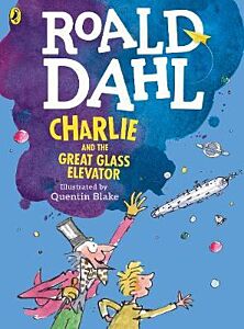 ROALD DAHL'S : CHARLIE AND THE GREAT GLASS ELEVATOR (COLOUR EDITION)