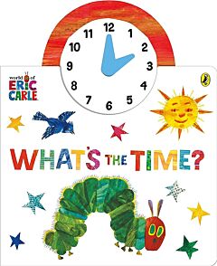 THE WORLD OF ERIC CARLE : WHAT'S THE TIME? HC BBK