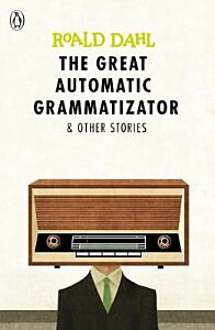 ROALD DAHL'S : THE GREAT AUTOMATIC GRAMMATIZATOR AND OTHER STORIES PB