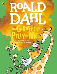 ROALD DAHL'S : THE GIRAFFE AND THE PELLY AND ME (COLOUR EDITION) PB