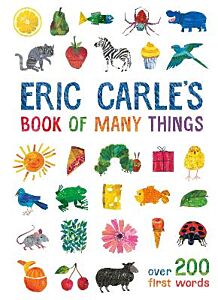 ERIC CARLE'S BOOK OF MANY THINGS - (OVER 200 FIRST WORDS) HC