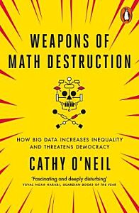 PENGUIN ORANGE SPINES : WEAPONS OF MATH DESTRUCTION : HOW BIG DATA INCREASES INEQUALITY AND THREATENS DEMOCRACY PB