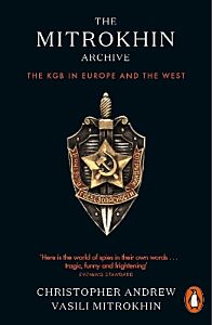 THE MITROKHIN ARCHIVE : THE KGB IN EUROPE AND THE WEST PB