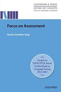 FOCUS ON ASSESSMENT REASERCH-LED GUIDE HELPING TEACHERS UNDERSTAND, DESIGN, IMPLEMENT & EVALUATE LANGUAGE ASSESSMENT PB