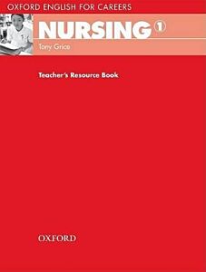 OXFORD ENGLISH FOR CAREERS : NURSING 1 TCHR'S RESOURCE