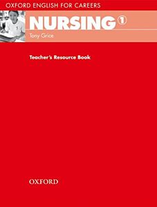 OXFORD ENGLISH FOR CAREERS : NURSING 1 TCHR'S RESOURCE