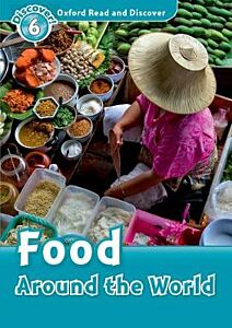 OXFORD READ & DISCOVER 6: FOOD AROUND THE WORLD