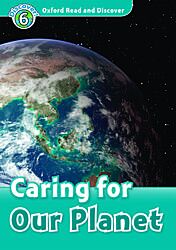 OXFORD READ & DISCOVER 6: CARING FOR OUR PLANET (+ CD) N/E