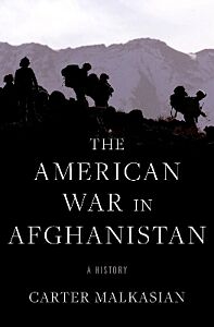 THE AMERICAN WAR IN AFGHANISTAN : A HISTORY