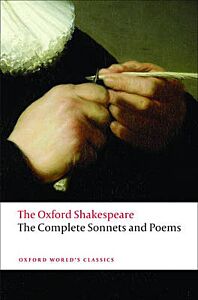 OXFORD WORLD CLASSICS: THE COMPLETE SONNETS AND POEMS THE OXFORD SHAKESPEARE PB B FORMAT