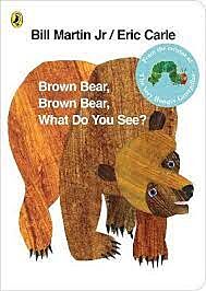 BROWN BEAR, BROWN BEAR, WHAT DO YOU SEE?