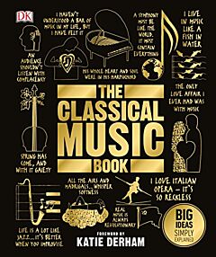 DK BIG IDEAS SIMPLY EXPLAINED: THE CLASSICAL MUSIC BOOK HC