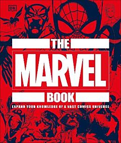 THE MARVEL BOOK : EXPAND YOUR KNOWLEDGE OF A VAST COMICS UNIVERSE HC