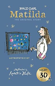 ROALD DAHL'S : MATILDA AT 30 : ASTROPHYSICIST HC