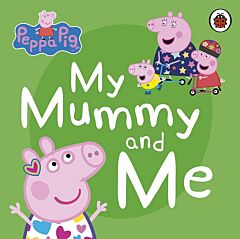 PEPPA PIG: MY MUMMY AND ME BOARD BOOK