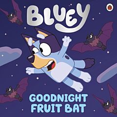 BLUEY: GOODNIGHT FRUIT BAT PAPERBACK / SOFTBACK