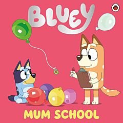 BLUEY: MUM SCHOOL PICTURE BOOK