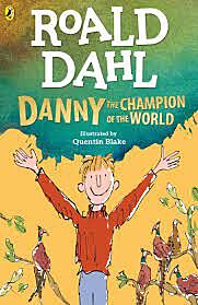 ROALD DAHL'S : DANNY THE CHAMPION OF THE WORLD PB