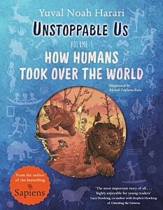 UNSTOPPABLE US, VOLUME 1: HOW HUMANS TOOK OVER THE WORLD PB