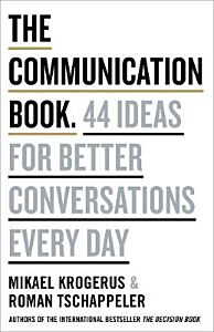 THE COMMUNICATION BOOK : 44 IDEAS FOR BETTER CONVERSATIONS EVERY DAY HC