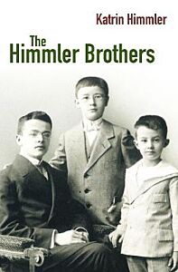 THE HIMMLER BROTHERS A GERMAN FAMILY HISTORY PB B FORMAT
