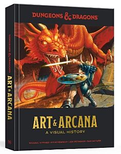 DUNGEONS AND DRAGONS ART AND ARCANA : A VISUAL HISTORY