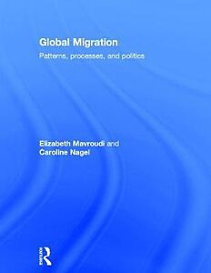 GLOBAL MIGRATION : PATTERNS, PROCESSES AND POLITICS HC