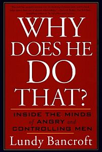 WHY DOES HE DO THAT? : INSIDE THE MINDS OF ANGRY AND CONTROLLING MEN