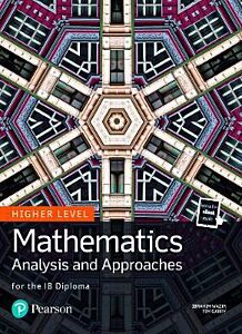 MATHEMATICS ANALYSIS AND APPROACHES FOR THE IB DIPLOMA HL