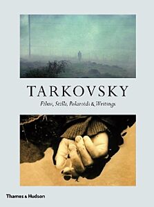 TARKOVSKY : FILMS, STILLS, POLAROIDS & WRITINGS HC