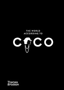 THE WORLD ACCORDING TO COCO : THE WIT AND WISDOM OF COCO CHANEL HC