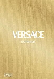 VERSACE CATWALK : THE COMPLETE COLLECTIONS HC