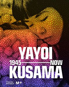 YAYOI KUSAMA : 1945 TO NOW HC