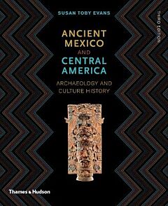 ANCIENT MEXICO AND CENTRAL AMERICA : ARCHAELOGY AND CULTURE HISTORY PB