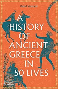 A HISTORY OF ANCIENT GREECE IN 50 LIVES