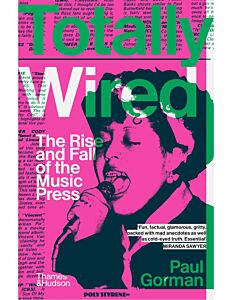 TOTALLY WIRED THE RISE AND FALL OF THE MUSIC PRESS