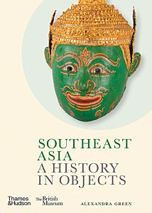 SOUTHEASTERN ASIA : A HISTORY IN OBJECTS HC