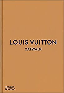 LOUIS VUITTON CATWALK : THE COMPLETE COLLECTIONS HC