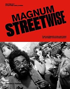 MAGNUM STREETWISE : THE ULTIMATE COLLECTION OF STREET PHOTOGRAPHY HC